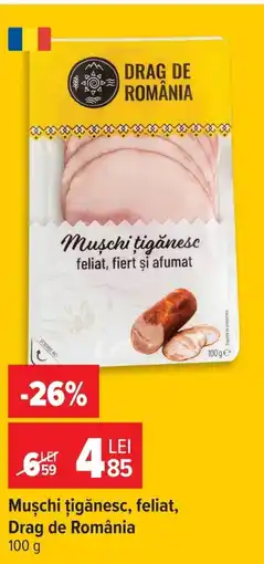 Carrefour Market Muschi țigănesc, feliat, Drag de România Ofertă