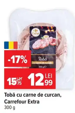 Carrefour Market Tobă cu carne de curcan, Carrefour Extra Ofertă