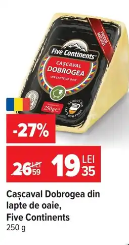 Carrefour Market Caşcaval Dobrogea din lapte de oaie, Five Continents Ofertă
