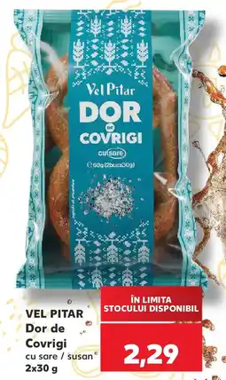 Kaufland VEL PITAR Dor de Covrigi Ofertă