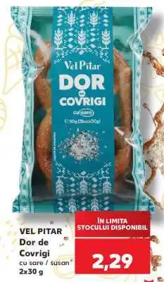 Kaufland VEL PITAR Dor de Covrigi Ofertă
