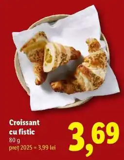 Lidl Croissant cu fistic Ofertă