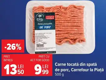 Carrefour Carne tocată din spatǎ de porc, Carrefour la Piaţă Ofertă