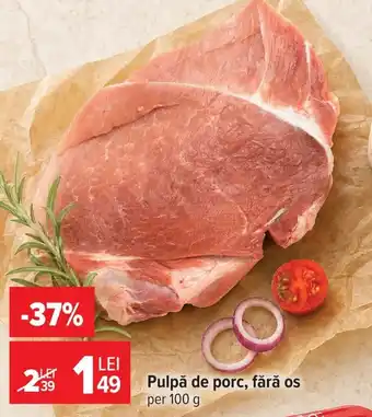 Carrefour Pulpă de porc, fără os Ofertă