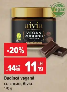 Carrefour Budincǎ veganǎ cu cacao, Aivia Ofertă