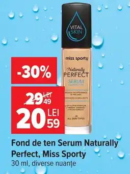Carrefour Fond de ten Serum Naturally Perfect, Miss Sporty Ofertă