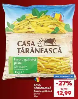 Kaufland CASA TĂRĂNEASCĂ Fasole galbenă păstăi 1 kg Ofertă
