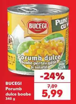 Kaufland BUCEGI Porumb dulce boabe 340 g Ofertă