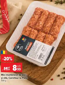 Carrefour Market Mici munteneşti de porc şi vită, Carrefour la Piaţă Ofertă