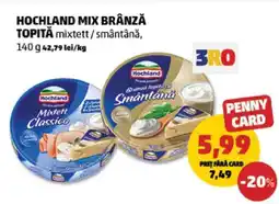 Penny HOCHLAND MIX BRÂNZĂ TOPITĂ Ofertă