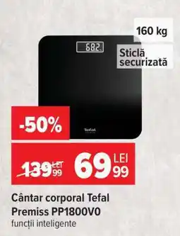 Carrefour Cântar corporal Tefal Premiss PP1800VO Ofertă