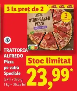 Lidl TRATTORIA ALFREDO Pizza pe vatră Speciale Ofertă