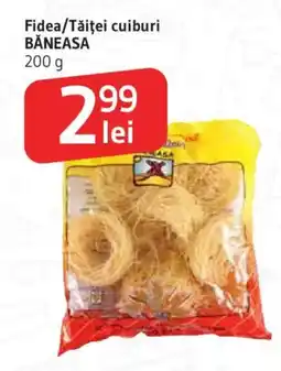 Supeco Fidea/Tǎiţei cuiburi BĂNEASA Ofertă