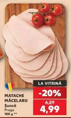 Kaufland Matache Măcelaru Șuncă Praga Ofertă