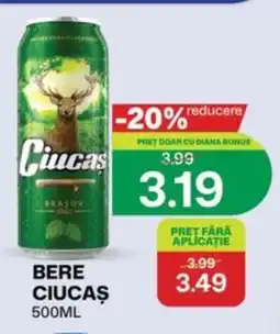 Diana Supermarket Bere Ciucaș Ofertă