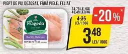 Mega Image Fragedo piept de pui dezosat, fără piele, feliat Ofertă
