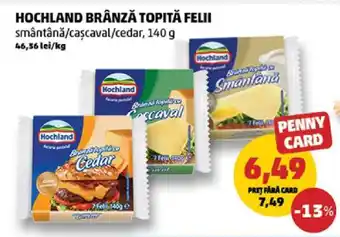 Penny HOCHLAND Brânză topită felii Ofertă