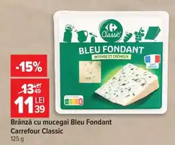 Carrefour Brânză cu mucegai Bleu Fondant Carrefour Classic Ofertă