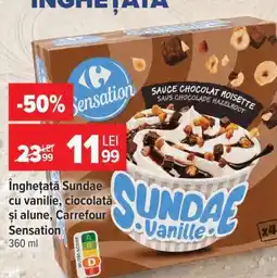Carrefour Înghețată Sundae cu vanilie, ciocolată și alune, Carrefour Sensation Ofertă