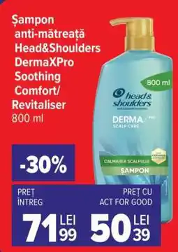 Carrefour Șampon anti-mătreață Head&Shoulders DermaXPro Soothing Comfort/Revitaliser Ofertă