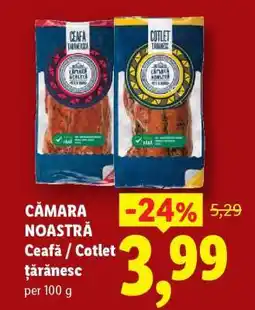 Lidl CÂMARA NOASTRĂ Ceafă / Cotlet țărănesc Ofertă