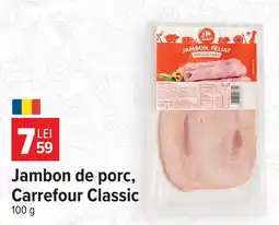 Carrefour Carrefour Classic Jambon de porc Ofertă