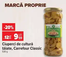 Carrefour Carrefour Classic ciuperci de cultură tăiate Ofertă