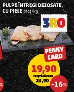 Penny 3RO pulpe întregi dezosate cu piele Ofertă
