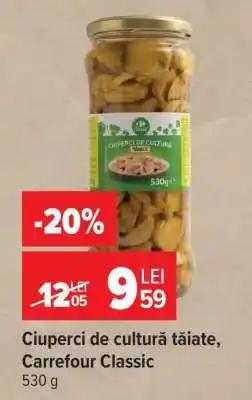 Carrefour Ciuperci de cultură tăiate Carrefour Classic Ofertă