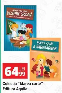 Carrefour Colecția “Marea carte” - Editura Aquila Ofertă