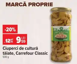 Carrefour Ciuperci de cultură tăiate Carrefour Classic Ofertă