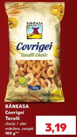 Kaufland Băneasa covrigei taralli clasic Ofertă