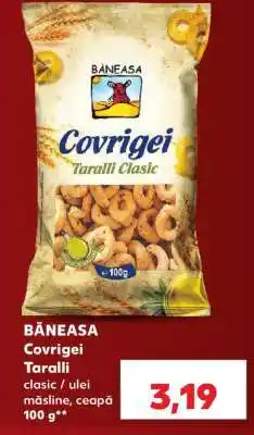 Kaufland BĂNEASA Covrigei Taralli Ofertă