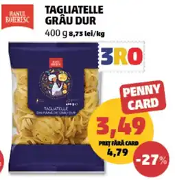 Penny Hanul Boieresc tagliatelle grâu dur Ofertă