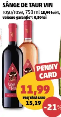Penny Sânge de Taur vin roșu/rose Ofertă