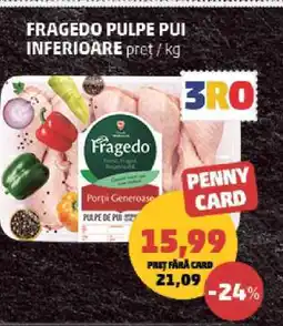 Penny Fragedo Pulpe Pui Inferioare Ofertă