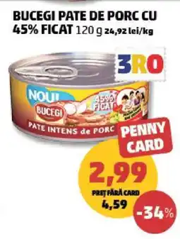 Penny BUCEGI PATE DE PORC CU 45% FICAT Ofertă