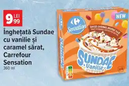 Carrefour Înghețată Sundae cu vanilie și caramel sărat, Carrefour Sensation Ofertă