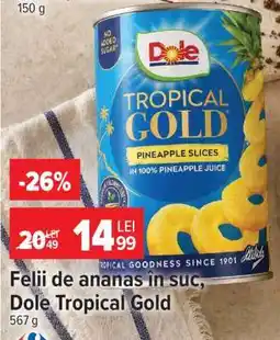 Carrefour Felii de ananas în suc, Dole Tropical Gold Ofertă