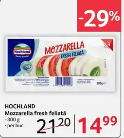 Selgros Hochland mozzarella fresh feliată Ofertă