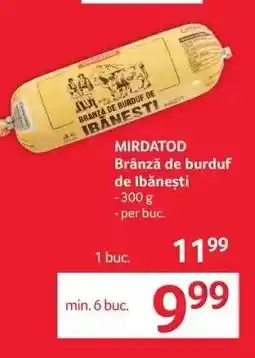 Selgros MIRDATOD Brânză de burduf de Ibănești Ofertă