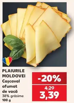 Kaufland Plaiurile Moldovei Cașcaval afumat de vacă Ofertă
