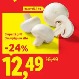 Lidl Ciuperci grill Champignon albe Ofertă