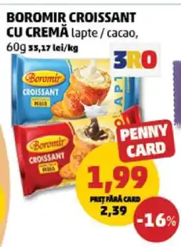 Penny BOROMIR CROISSANT CU CREMĂ Ofertă