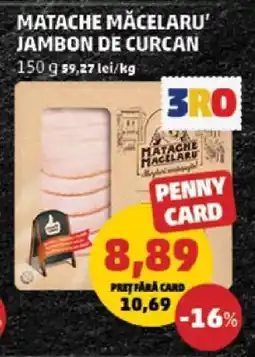 Penny Matache Măcelaru' Jambon de Curcan Ofertă