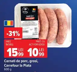 Carrefour Cârnați de porc, groși, Carrefour la Piață Ofertă