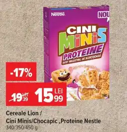 Carrefour Cereale Lion / Cini Minis/Chocapic, Proteine Nestle Ofertă