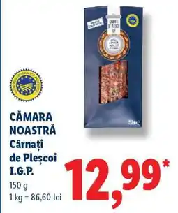 Lidl CÂMARA NOASTRĂ Cârnați de Pleșcoi I.G.P Ofertă