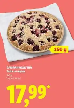 Lidl CĂMARA NOASTRĂ Tartă cu vișine Ofertă