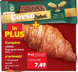 Kaufland Corso inghetata dubai + Si primesti + Croissant cu unt Ofertă